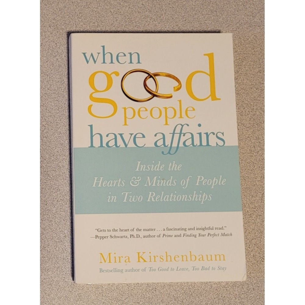 When Good People Have Affairs: Inside the Hearts & Minds of People in Two Relati
